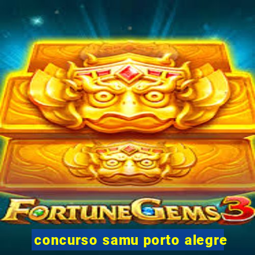 concurso samu porto alegre